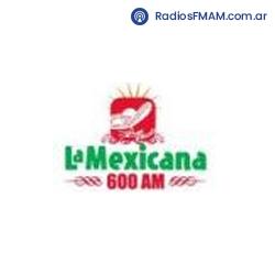 Radio: LA MEXICANA - AM 600